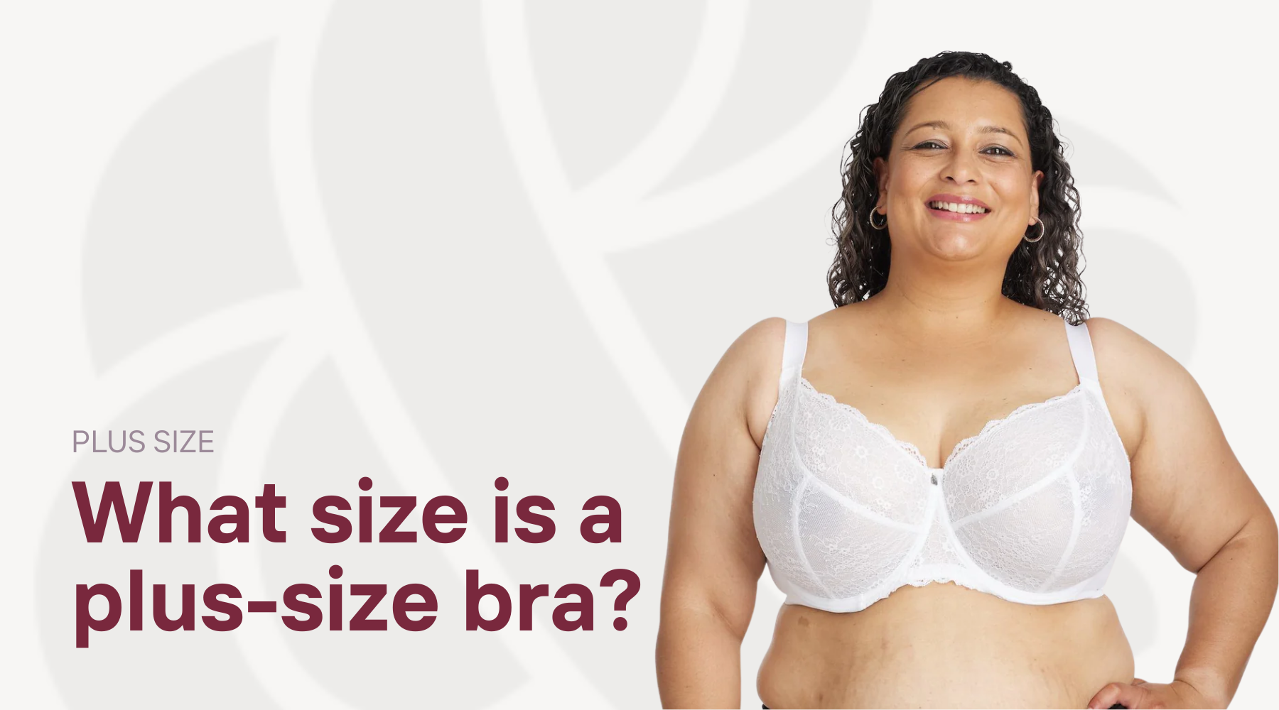 Curvy woman in white bra alongside text "what size is a plus-size bra?"