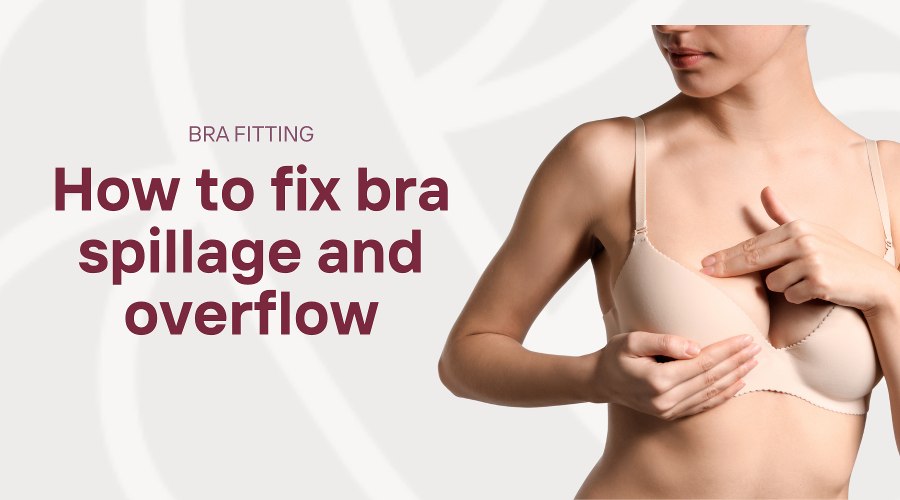 Woman adjusting breasts with title "How to fix bra spillage and overflow"